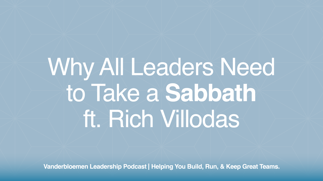 Why All Leaders Need to Take a Sabbath | ft. Pastor Rich Villodas