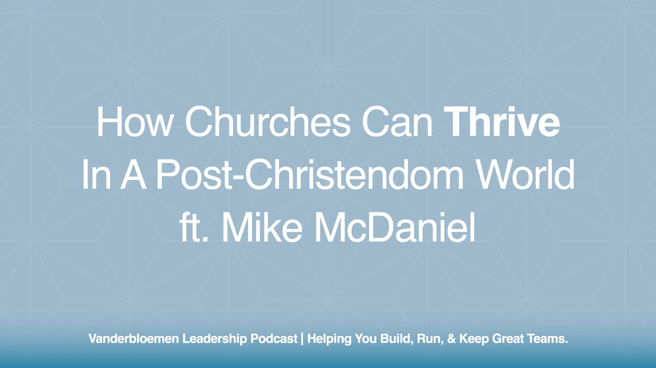 How Churches Can Thrive in a Post-Christendom World | ft. Mike McDaniel