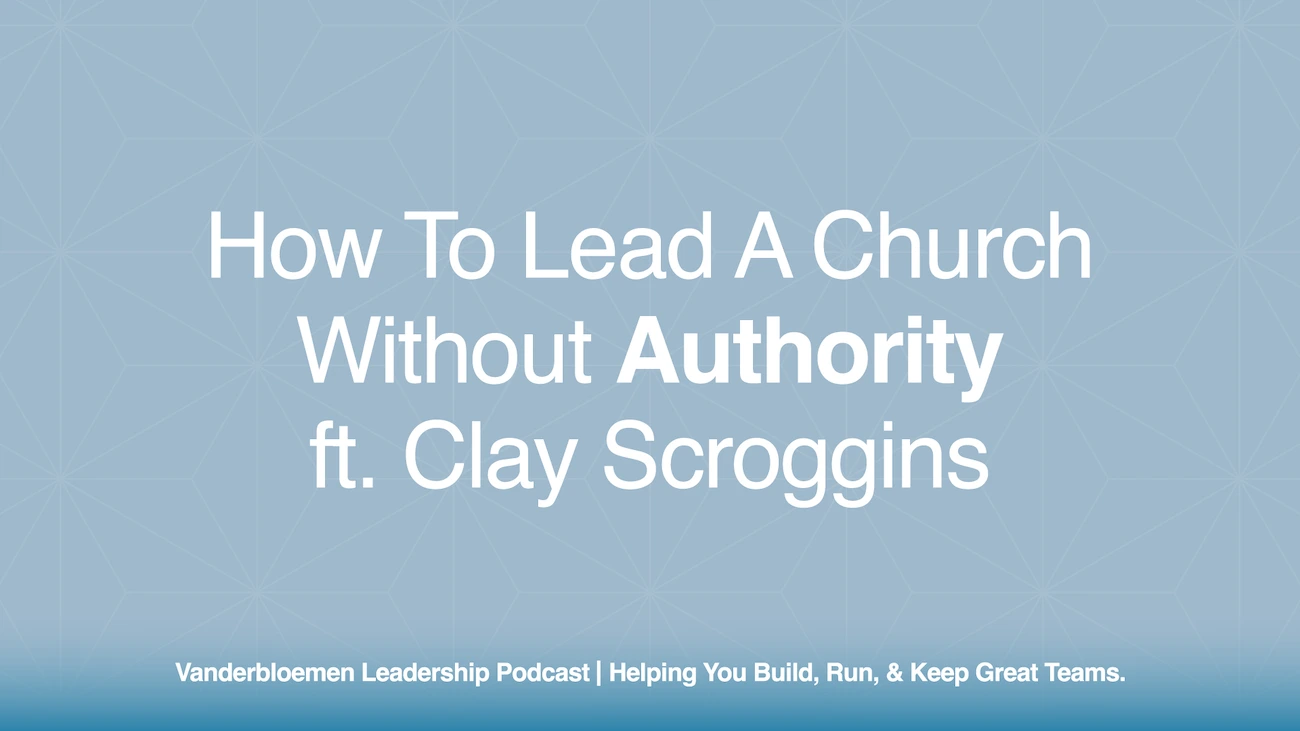 How to Lead a Church Without Authority | ft. Clay Scroggins