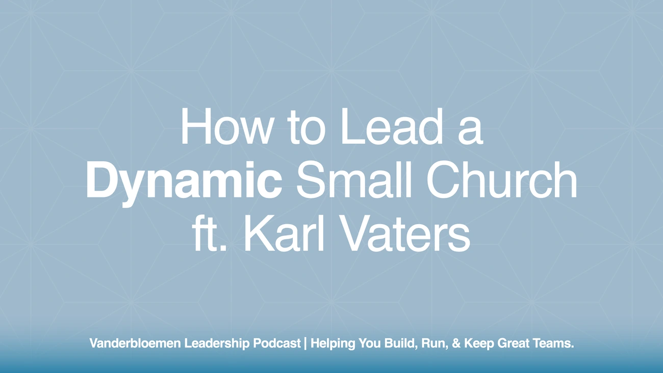 How to Lead a Dynamic Small Church | ft. Karl Vaters