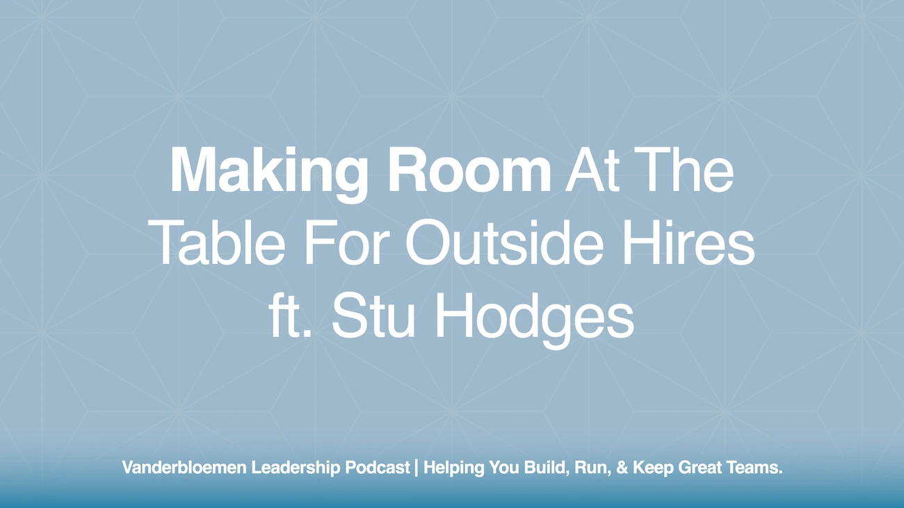 Making Room at the Table for Outside Hires | ft. Pastor Stu Hodges