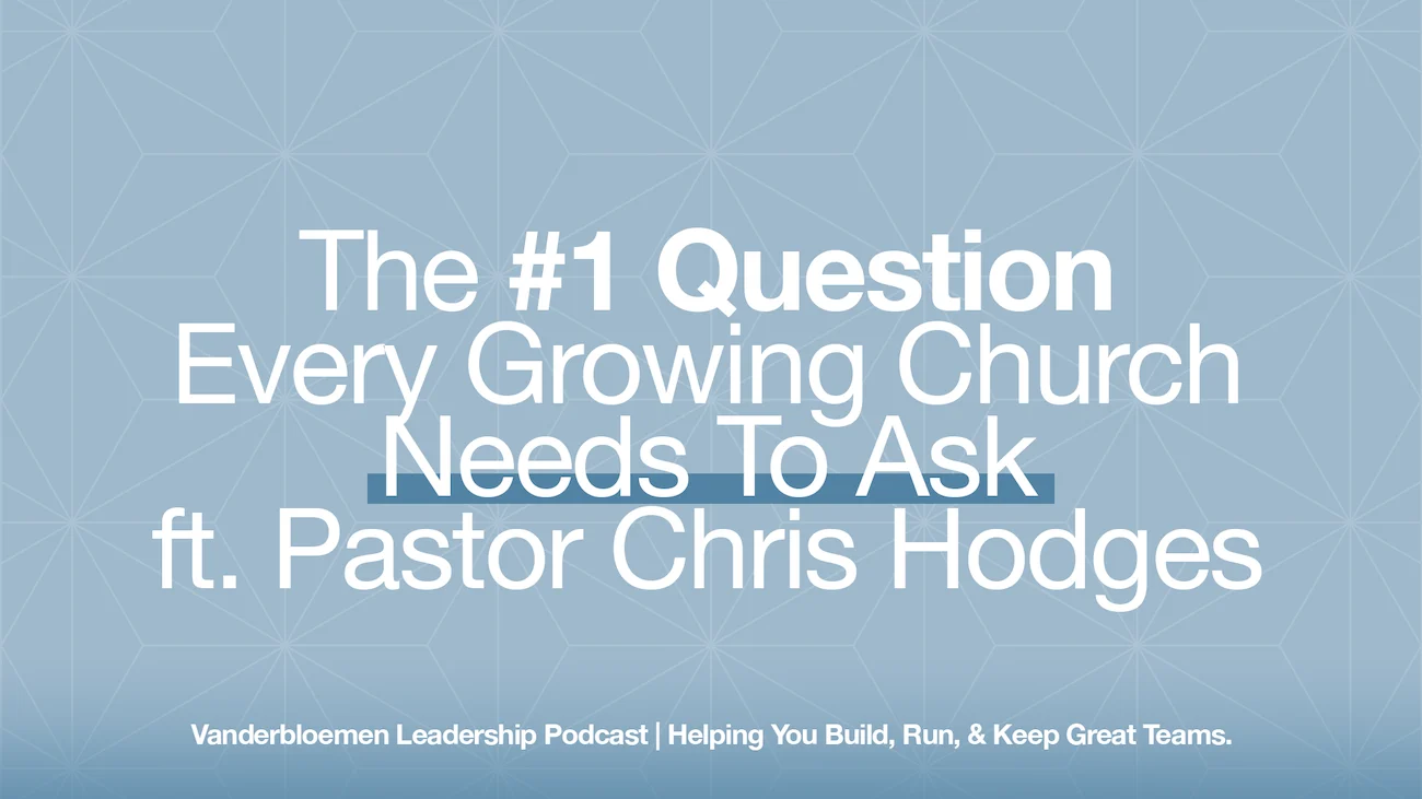 The #1 Question Every Growing Church Needs To Ask | Pastor Chris Hodges